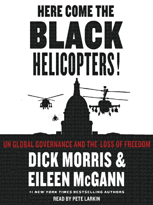 Title details for Here Come the Black Helicopters! by Dick Morris - Wait list